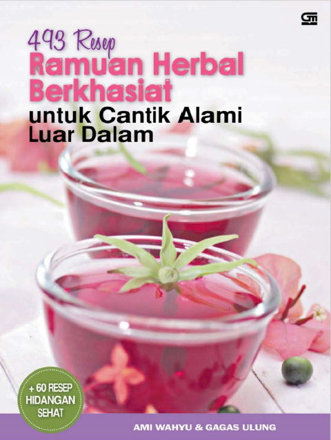493 Resep Ramuan Herbal Berkhasiat untuk Cantik Alami Luar Dalam